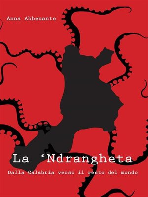 cover image of La 'Ndrangheta. Dalla Calabria verso il resto del mondo